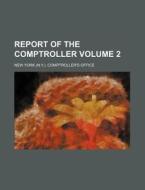 Report of the Comptroller Volume 2 di New York Comptroller Office edito da Rarebooksclub.com