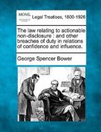 The Law Relating To Actionable Non-discl di George Spencer Bower edito da Gale, Making of Modern Law