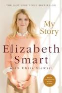 My Story di Elizabeth Smart, Chris Stewart edito da Griffin Publishing