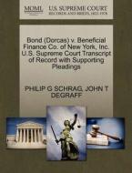 Bond (dorcas) V. Beneficial Finance Co. Of New York, Inc. U.s. Supreme Court Transcript Of Record With Supporting Pleadings di Philip G Schrag, John T Degraff edito da Gale Ecco, U.s. Supreme Court Records