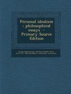 Personal Idealism: Philosophical Essays di George Frederick Stout, Hastings Rashdall, Henry Sturt edito da Nabu Press