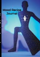 Mood Recipe Journal di Asha Blanchard, Ilias Blanchard edito da Lulu.com