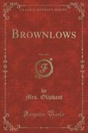 Brownlows, Vol. 1 Of 3 (classic Reprint) di Mrs Oliphant edito da Forgotten Books