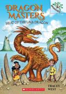 Heat of the Lava Dragon: A Branches Book (Dragon Masters #18), Volume 18 di Tracey West edito da SCHOLASTIC