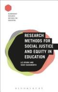 Research Methods for Social Justice and Equity in Education di Liz Atkins, Vicky Duckworth edito da CONTINNUUM 3PL