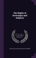 The Rights Of Sovereigns And Subjects di Paolo Sarpi, Stephen Whatley edito da Palala Press