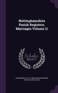 Nottinghamshire Parish Registers. Marriages Volume 11 edito da Palala Press