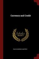Currency And Credit di RALPH GEORG HAWTREY edito da Lightning Source Uk Ltd