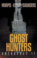 Ghost Hunters Anthology 11 di S. H. Marpel, J. R. Kruze, R. L. Saunders edito da LIGHTNING SOURCE INC