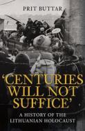 Centuries Will Not Suffice di Prit Buttar edito da Amberley Publishing