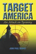 Target America di John Paul Brandt edito da America Star Books
