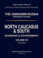 North Caucasus & South. Business & Government. Volume XII. di Oleg V. Yuferev, Violetta O. Yufereva edito da Business Information Agency, Inc.