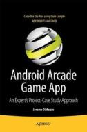 Android Arcade Game App: A Real World Project - Case Study Approach di Jerome Dimarzio edito da SPRINGER A PR SHORT