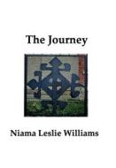 The Journey di Ph. D. Niama Leslie Williams edito da Lulu.com