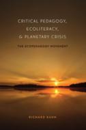 Critical Pedagogy, Ecoliteracy, and Planetary Crisis di Richard Kahn edito da Lang, Peter