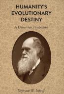 Humanity's Evolutionary Destiny di Seymour W. Itzkoff edito da Lang, Peter