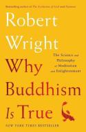 Why Buddhism Is True di Robert Wright edito da Simon + Schuster Inc.