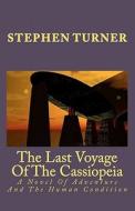 The Last Voyage of the Cassiopeia: A Novel of Adventure and the Human Condition di Stephen Turner edito da Createspace
