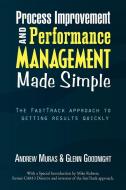 Process Improvement & Performance Management Made Simple di Muras & Andrew Muras &. Glenn Goodnight, Andrew Muras edito da Xlibris