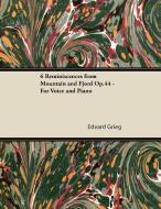 6 Reminiscences from Mountain and Fjord Op.44 - For Voice and Piano di Edvard Grieg edito da Clack Press