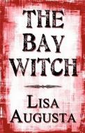 The Bay Witch di Lisa Augusta edito da America Star Books