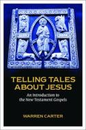 Telling Tales About Jesus di Warren Carter edito da Fortress Press,U.S.