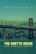 The Ghetto Oscar di Clair V. Quinnine Jr. edito da Xlibris