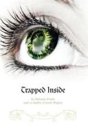 Trapped Inside di Melinda Priebe, Crystal Wigent edito da Friesenpress