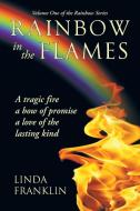 Rainbow in the Flames di Linda Franklin edito da Inspiring Voices