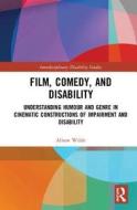 Film, Comedy, and Disability di Alison (Leeds Beckett University Wilde edito da Taylor & Francis Ltd