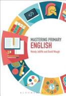 Mastering Primary English di Wendy (University of Hull Jolliffe, David (Durham University Waugh edito da Bloomsbury Publishing PLC