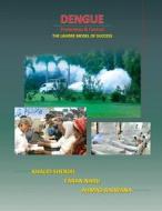 Dengue Prevention & Control: The Lahore Model of Success di Khalid Sherdil, Faran Naru, Ahmad Rajwana edito da Createspace