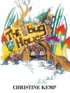 The Bug House di Christine Kemp edito da OUTSKIRTS PR
