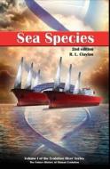 Sea Species: Vol 1 of the Evolution River Series di R. L. Clayton edito da Createspace