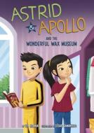 Astrid and Apollo and the Wonderful Wax Museum di V. T. Bidania edito da PICTURE WINDOW BOOKS