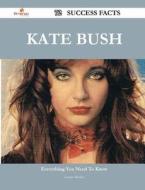 Kate Bush 72 Success Facts - Everything You Need to Know about Kate Bush di Louise Mosley edito da Emereo Publishing
