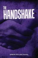 The Handshake di Armon Roland Royal edito da Createspace