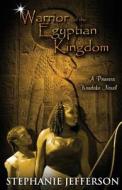Warrior of the Egyptian Kingdom di Stephanie Jefferson edito da Createspace