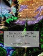 Hidden Worlds: Introduction to di Kate Gallwey edito da Createspace