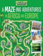 A-Maze-Ing Adventures in Africa and Europe di Lisa Regan edito da WINDMILL BOOKS