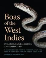Boas Of The West Indies di R. Graham Reynolds, Robert W. Henderson, Luis M. Diaz, Tomas M. Rodriguez-Cabrera, Alberto R. Puente-Rolon edito da Cornell University Press