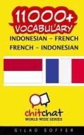 11000+ Indonesian - French French - Indonesian Vocabulary di Gilad Soffer edito da Createspace