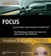 Focus: Achieving Your Highest Priorities di Stephen R. Covey, Steve Jones edito da Franklin Covey on Brilliance Audio