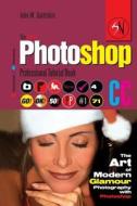 The Adobe Photoshop CC Professional Tutorial Book 71 Macintosh/Windows: The Art of Modern Glamour Photography with Photoshop di John W. Goldstein edito da Createspace