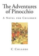 The Adventures of Pinocchio: Children's Classics di C. Collodi edito da Createspace