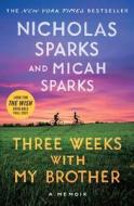 Three Weeks with My Brother di Nicholas Sparks, Micah Sparks edito da GRAND CENTRAL PUBL