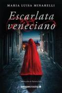 Escarlata Veneciano di Maria Luisa Minarelli edito da Amazon Publishing