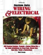 Custom Auto Wiring & Electrical Hp1545: OEM Electrical Systems, Premade & Custom Wiring Kits, & Car Audio Installations  di Matt Strong edito da H P BOOKS