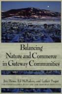 Balancing Nature & Comm, P di Jim Howe, Edward T. McMahon, Luther Propst edito da ISLAND PR