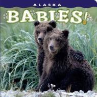 Alaska Babies! edito da Farcountry Press